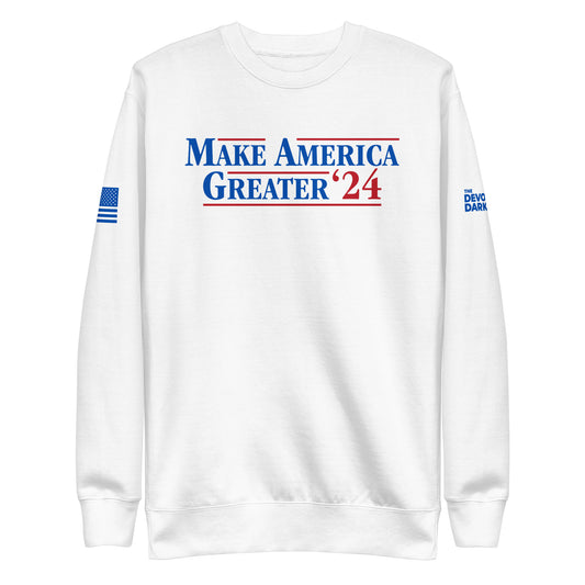 Make America Greater '24 Sweatshirt