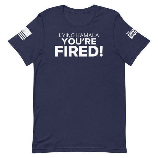 Lying Kamala You're Fired! Tee